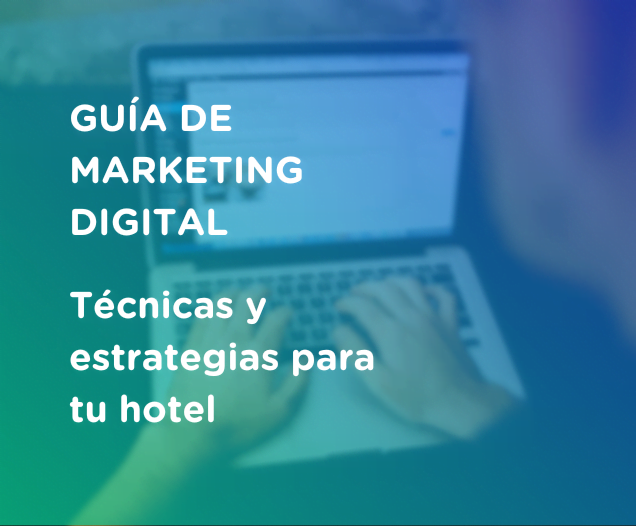 Guía definitiva de marketing digital para tu hotel 