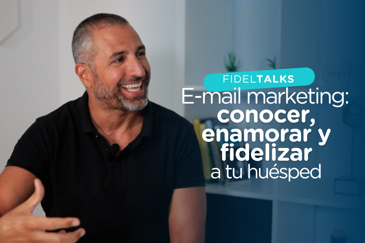 Fideltalks 1×03: Conocer, enamorar y fidelizar con e-mail marketing hotelero